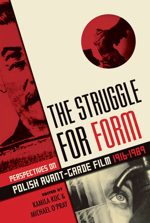 Book cover of The Struggle for Form: Perspectives on Polish Avant-Garde Film, 1916–1989