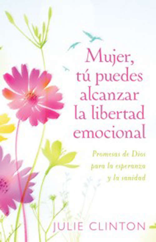 Book cover of Mujer, tú puedes alcanzar la libertad emocional: Promesas de Dios para la experanza y la sanidad