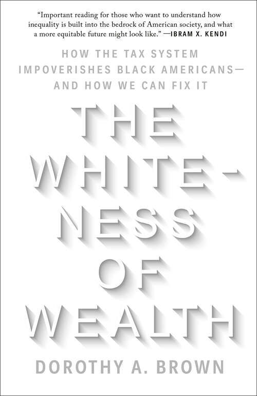 Book cover of The Whiteness of Wealth: How the Tax System Impoverishes Black Americans--and How We Can Fix It