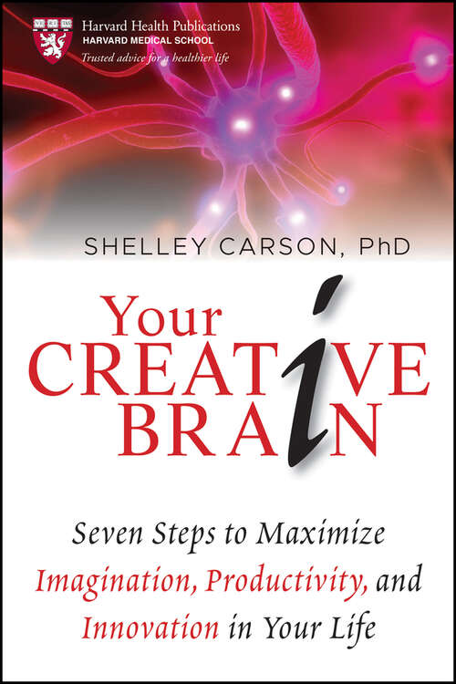 Book cover of Your Creative Brain: Seven Steps to Maximize Imagination, Productivity, and Innovation in Your Life