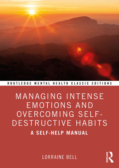 Book cover of Managing Intense Emotions and Overcoming Self-Destructive Habits: A Self-Help Manual (Routledge Mental Health Classic Editions)