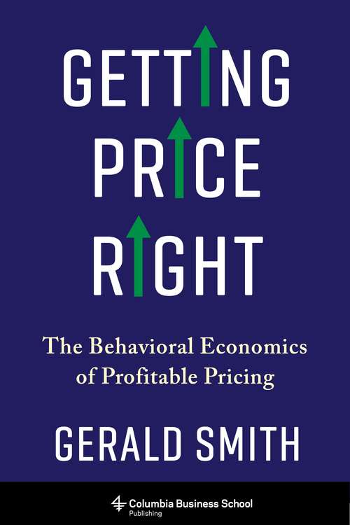 Book cover of Getting Price Right: The Behavioral Economics of Profitable Pricing