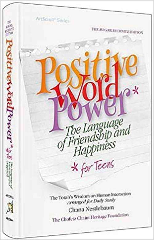 Book cover of Positive Word Power: The Language Of Friendship And Happiness: For Teens: The Torah Wisdom On Human Interaction Arranged For Daily Study