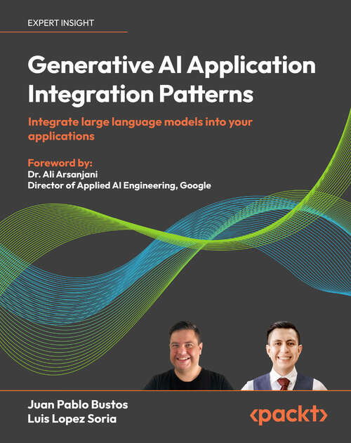 Book cover of Generative AI Application Integration Patterns: Integrate large language models into your  applications