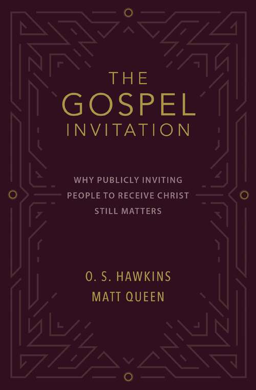 Book cover of The Gospel Invitation: Why Publicly Inviting People to Receive Christ Still Matters