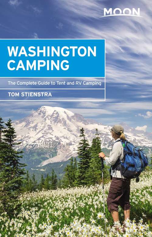 Book cover of Moon Washington Camping: The Complete Guide to Tent and RV Camping (5) (Moon Outdoors)