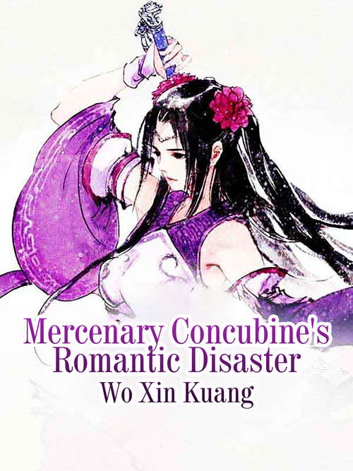 Book cover of Mercenary Concubine's Romantic Disaster: Volume 1 (Volume 1 #1)