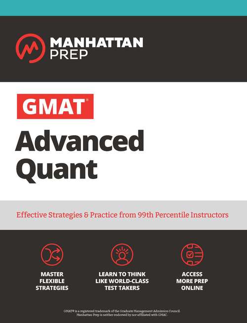 Book cover of GMAT Advanced Quant: 250+ Practice Problems & Online Resources (Third Edition) (Manhattan Prep GMAT Strategy Guides)