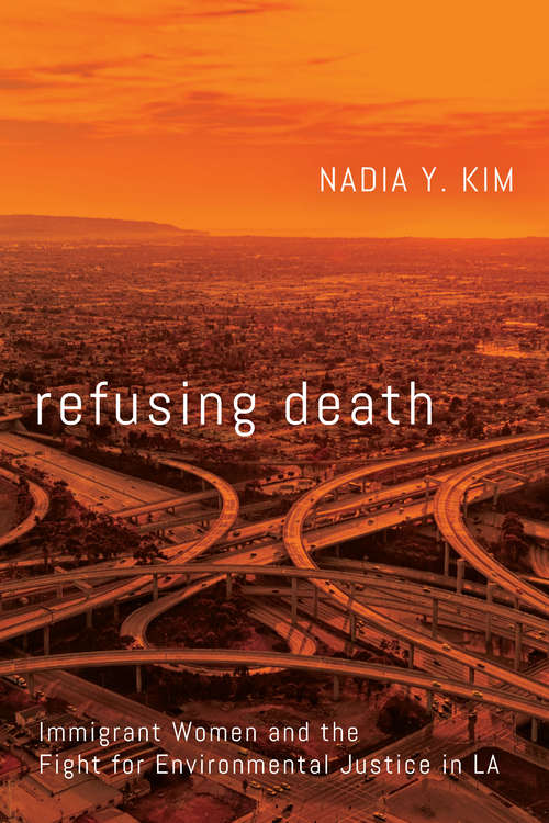 Book cover of Refusing Death: Immigrant Women and the Fight for Environmental Justice in LA