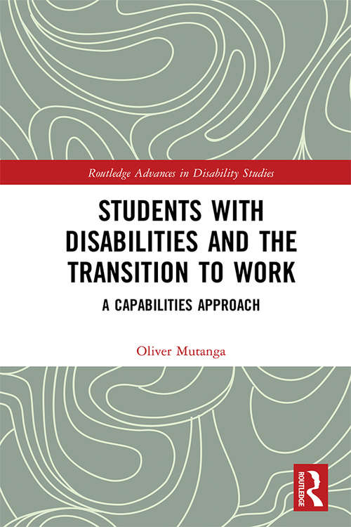 Book cover of Students with Disabilities and the Transition to Work: A Capabilities Approach (Routledge Advances in Disability Studies)