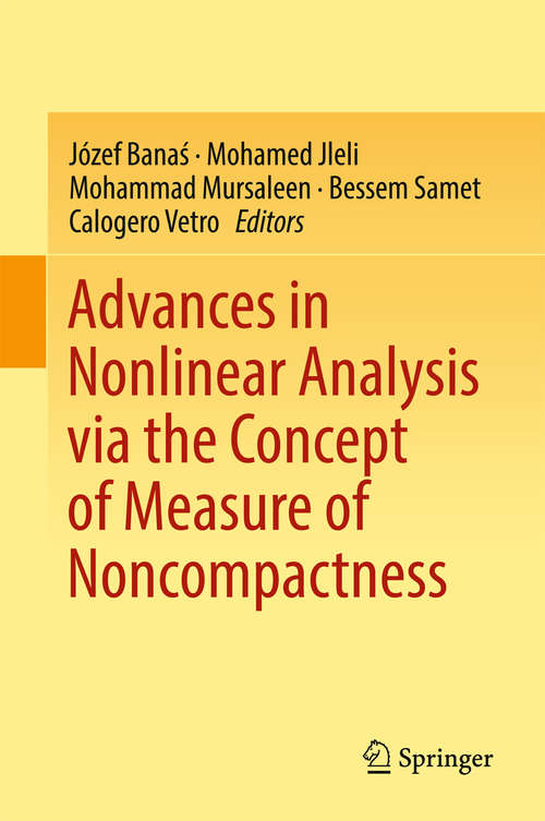 Book cover of Advances in Nonlinear Analysis via the Concept of Measure of Noncompactness