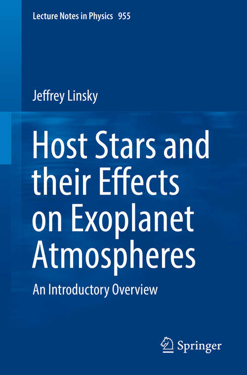 Book cover of Host Stars and their Effects on Exoplanet Atmospheres: An Introductory Overview (1st ed. 2019) (Lecture Notes in Physics #955)