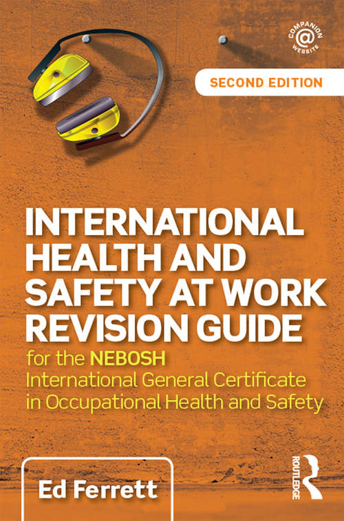 Book cover of International Health and Safety at Work Revision Guide: for the NEBOSH International General Certificate in Occupational Health and Safety