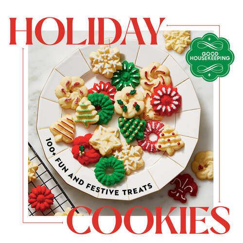 Book cover of Good Housekeeping Holiday Cookies: 100 Fun and Festive Treats to Enjoy Throughout the Season