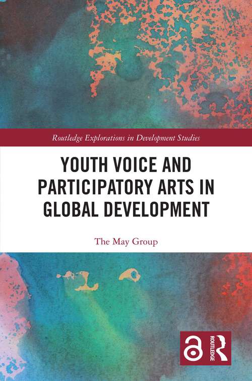 Book cover of Youth Voice and Participatory Arts in Global Development (1) (Routledge Explorations in Development Studies)