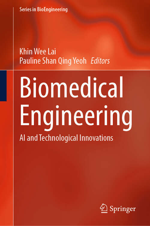 Book cover of Biomedical Engineering: AI and Technological Innovations (Series in BioEngineering)