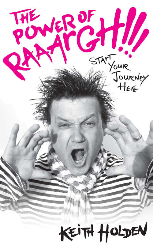 Book cover of The Power of Raaargh!!!: Start Your Journey Here