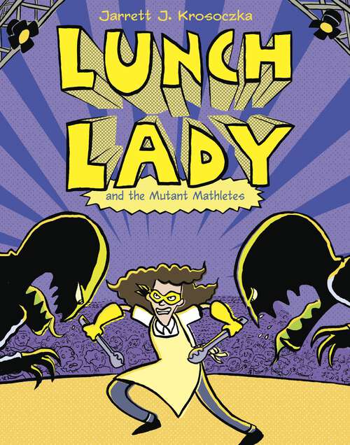 Book cover of Lunch Lady and the Mutant Mathletes: Lunch Lady #7 (Lunch Lady #7)
