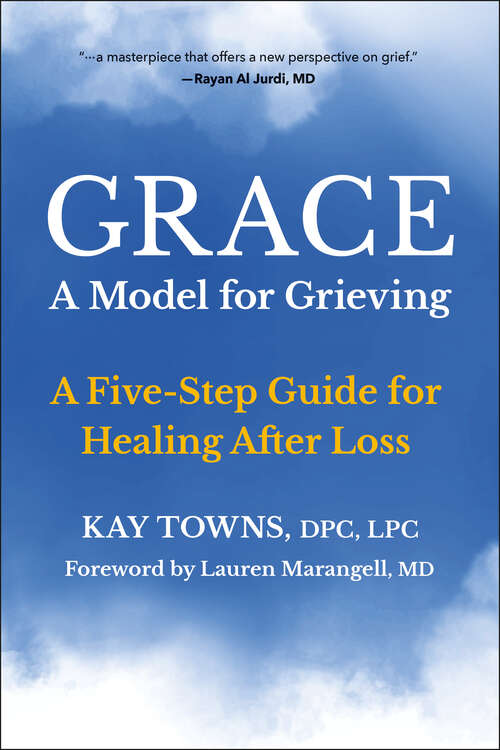 Book cover of GRACE: A Five-Step Guide for Healing After Loss