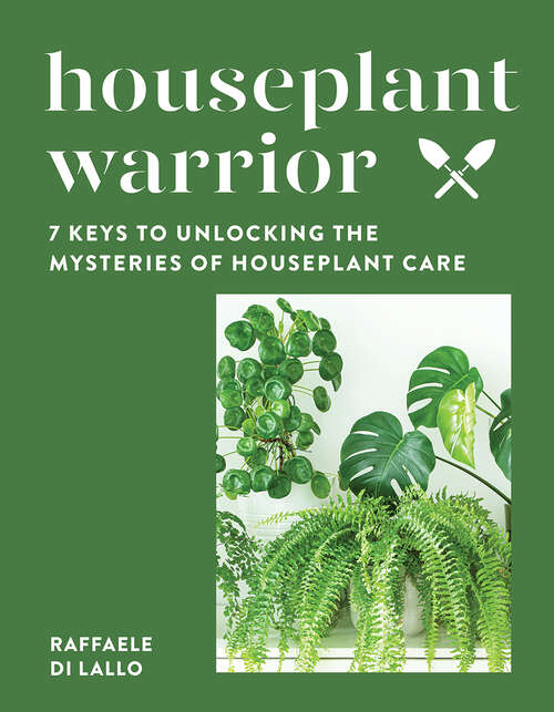 Book cover of Houseplant Warrior: 7 Keys to Unlocking the Mysteries of Houseplant Care