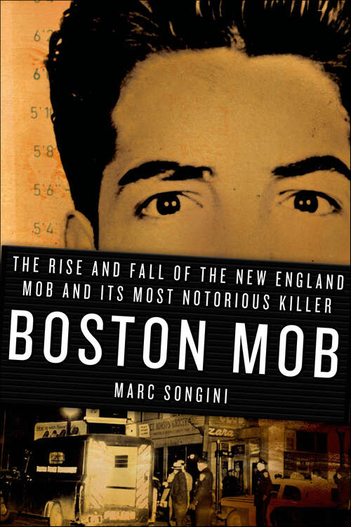 Book cover of Boston Mob: The Rise and Fall of the New England Mob and Its Most Notorious Killer