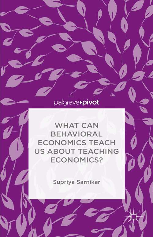 Book cover of What Can Behavioral Economics Teach Us about Teaching Economics? (1st ed. 2015)