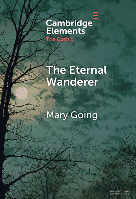 Book cover of The Eternal Wanderer: Christian Negotiations in the Gothic Mode (Elements in the Gothic)