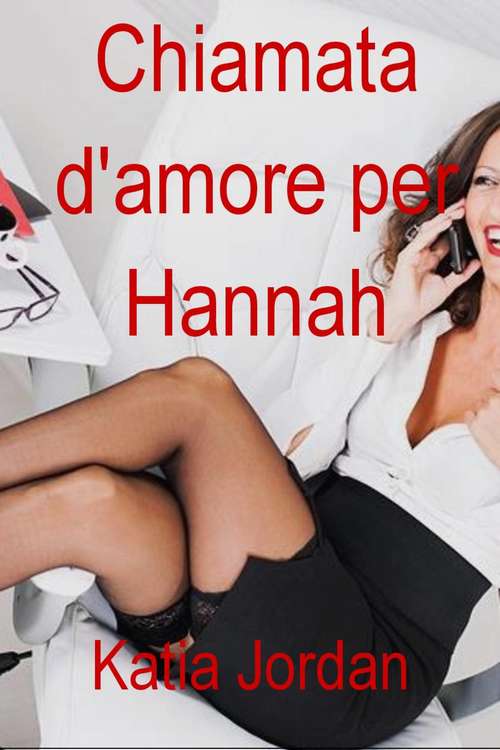 Book cover of Chiamata d'amore per Hannah -Romanzo erotico-