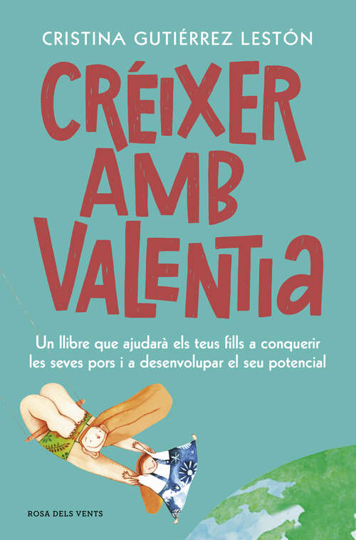 Book cover of Créixer amb valentia: Un llibre que ajudarà els teus fills a conquerir les seves pors i a desenvolupar el seu potencial