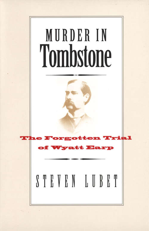 Book cover of Murder in Tombstone: The Forgotten Trial of Wyatt Earp (The Lamar Series in Western History)