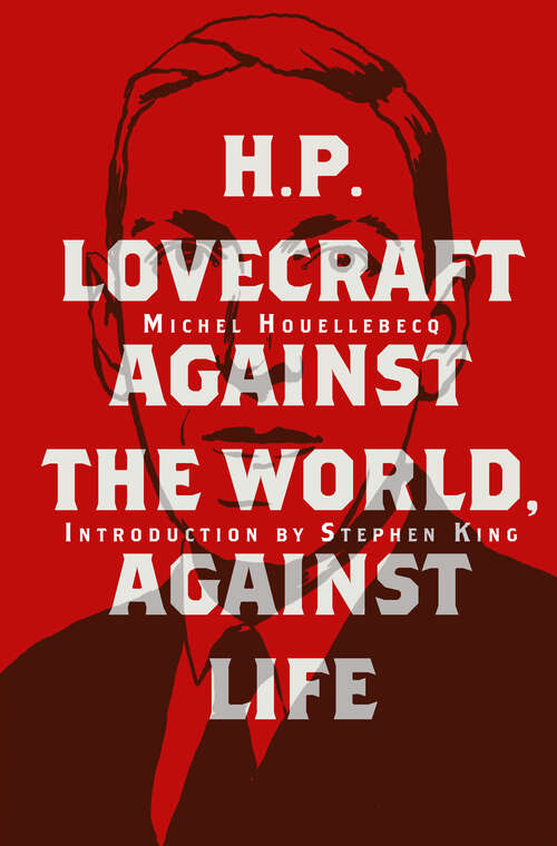 Book cover of H. P. Lovecraft: Against the World, Against Life