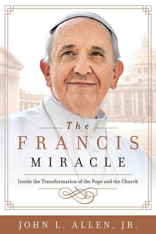 Book cover of The Francis Miracle: Inside the Transformation of the Pope and the Church