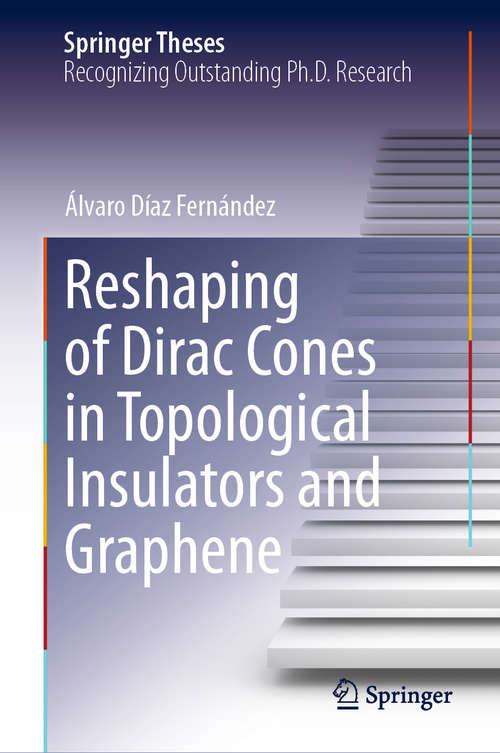 Book cover of Reshaping of Dirac Cones in Topological Insulators and Graphene (1st ed. 2021) (Springer Theses)