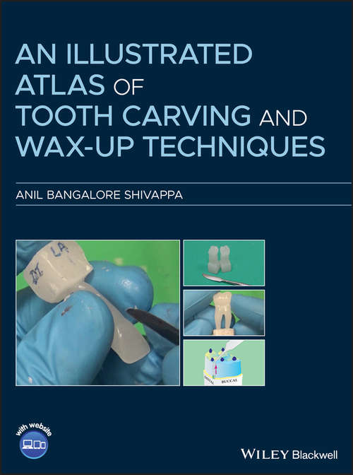 Book cover of An Illustrated Atlas of Tooth Carving and Wax-Up Techniques