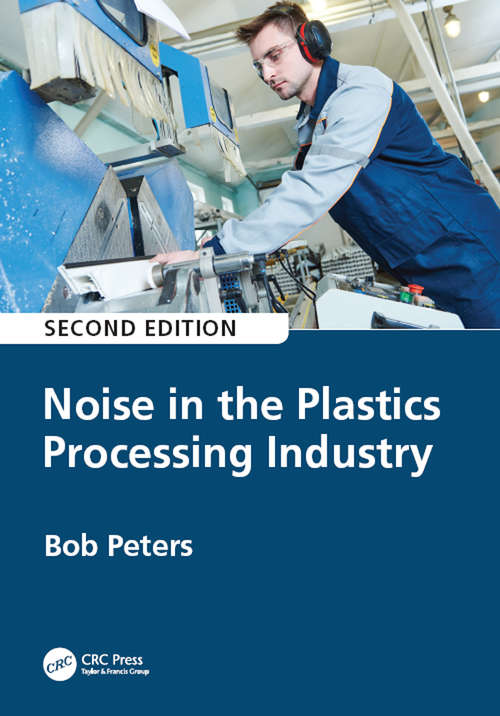 Book cover of Noise in the Plastics Processing Industry: A Practical Guide (2)