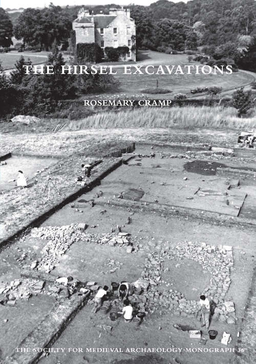 Book cover of The Hirsel Excavations (The Society for Medieval Archaeology Monographs)