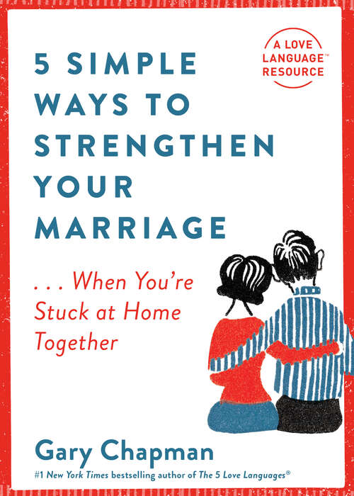 Book cover of 5 Simple Ways to Strengthen Your Marriage: ...When You're Stuck at Home Together (New Edition)