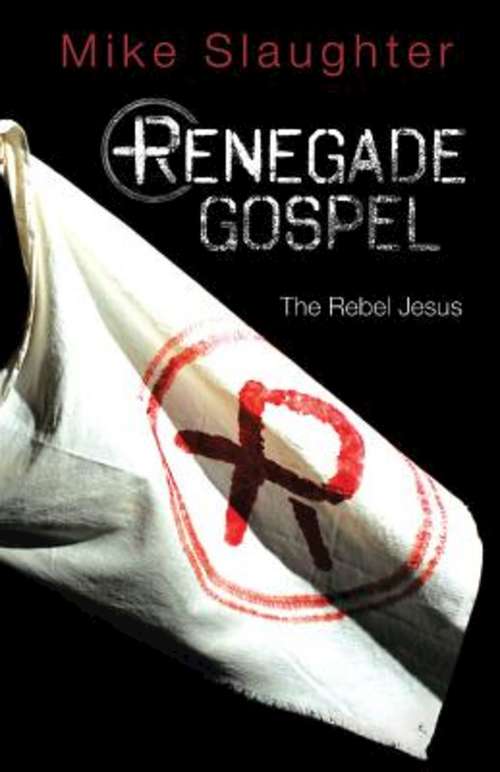 Book cover of Renegade Gospel - Large Print Edition: The Rebel Jesus (Renegade Gospel series)