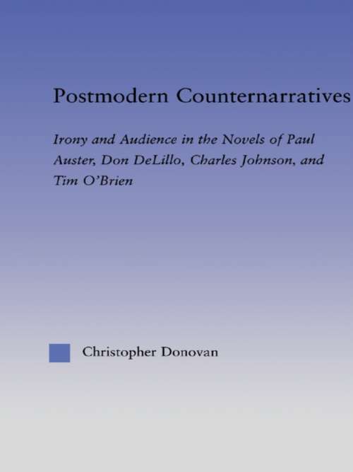 Book cover of Postmodern Counternarratives: Irony and Audience in the Novels of Paul Auster, Don DeLillo, Charles Johnson, and Tim O'Brien (Literary Criticism and Cultural Theory)