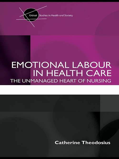 Book cover of Emotional Labour in Health Care: The unmanaged heart of nursing (Critical Studies in Health and Society)