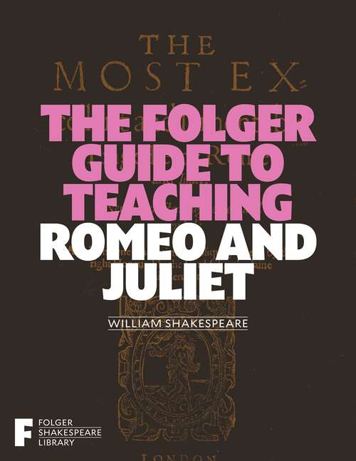 Book cover of The Folger Guide to Teaching Romeo and Juliet (Folger Shakespeare Library)