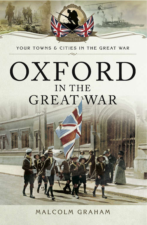 Book cover of Oxford in the Great War (Your Towns & Cities in the Great War)