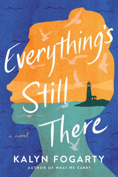 Book cover of Everything's Still There: A Novel