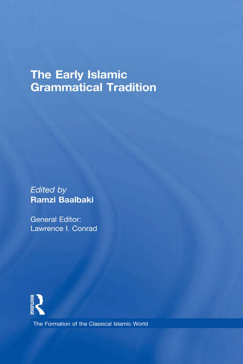 Book cover of The Early Islamic Grammatical Tradition (The Formation of the Classical Islamic World: Vol. 36)