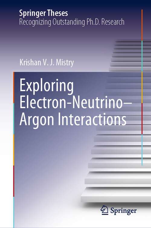 Book cover of Exploring Electron–Neutrino–Argon Interactions (1st ed. 2023) (Springer Theses)