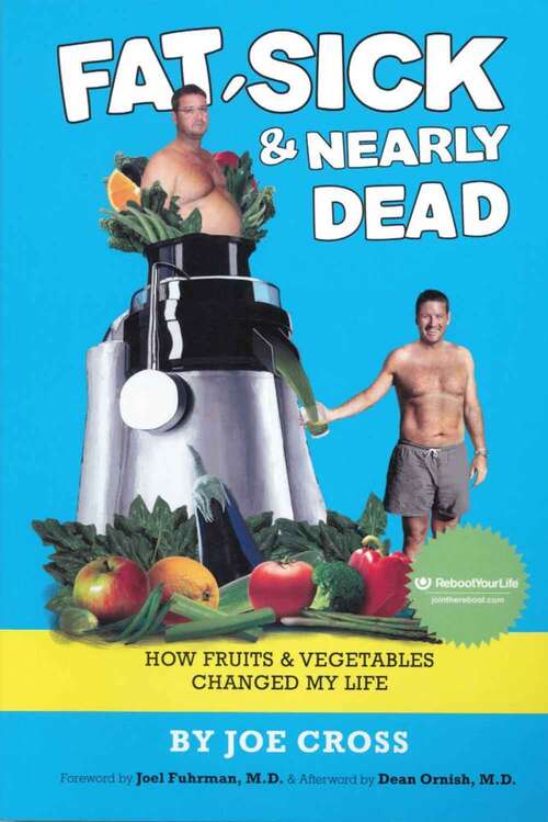 Book cover of Fat, Sick And Nearly Dead: How Fruits And Vegetables Changed My Life