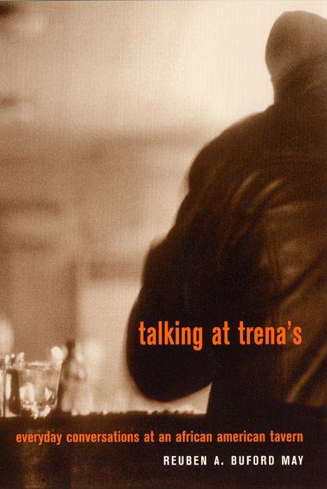 Book cover of Talking at Trena's: Everyday Conversations at an African American Tavern