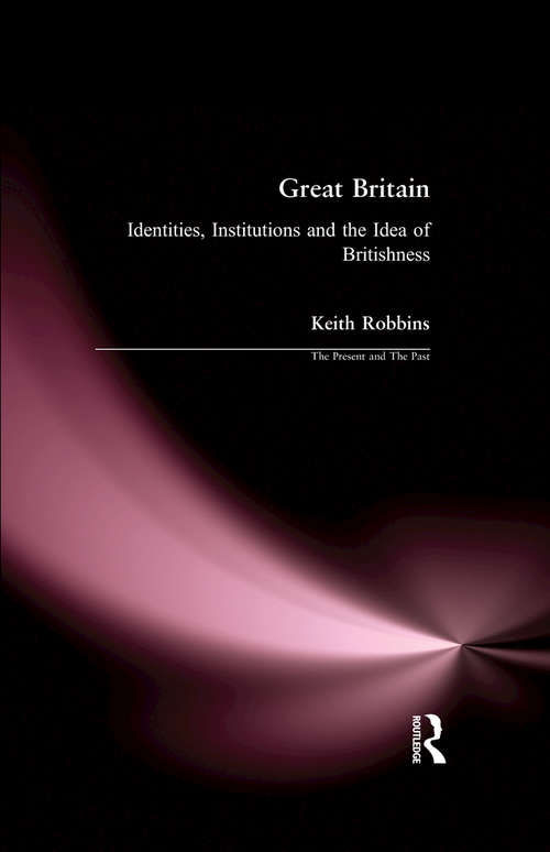Book cover of Great Britain: Identities, Institutions and the Idea of Britishness since 1500 (The Present and The Past)