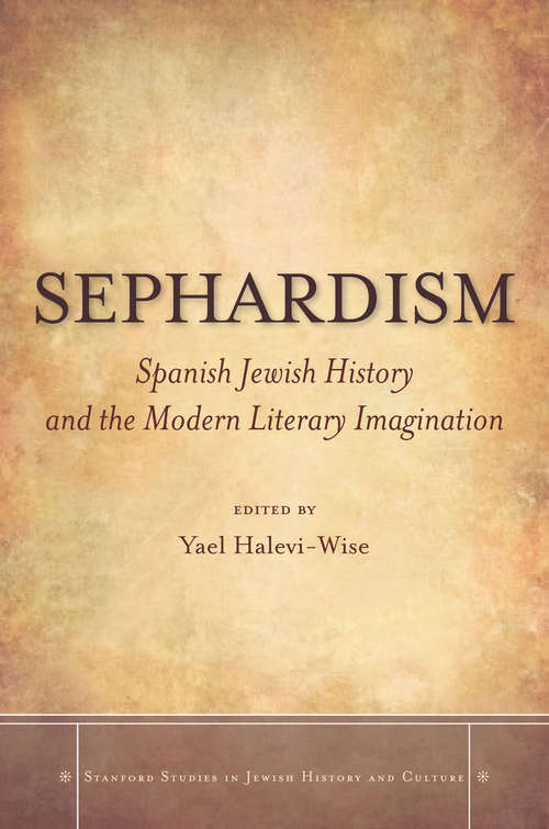 Book cover of Sephardism: Spanish Jewish History and the Modern Literary Imagination