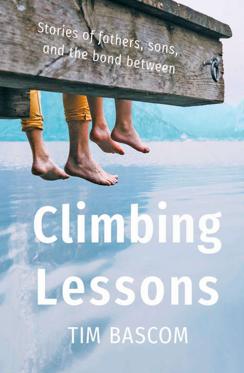 Book cover of Climbing Lessons: Stories of fathers, sons, and the bond between